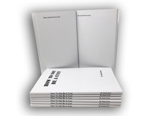 How to Not be a Cunt Book by Notta Cunt Ruin Days